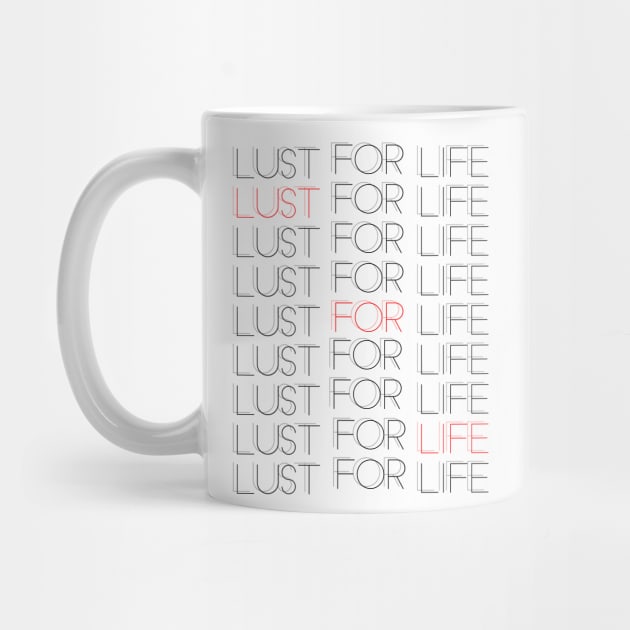 Lust For Life - Typographic Design Art by DankFutura